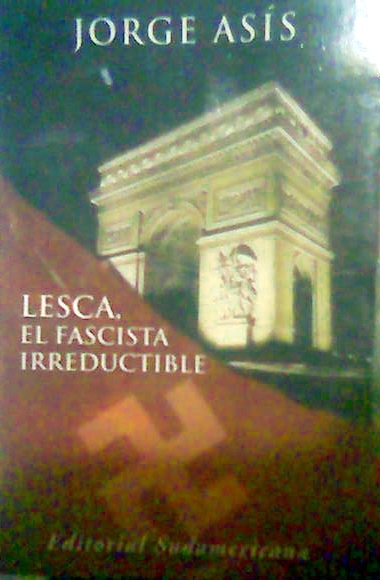 LESCA, EL FASCISTA IRREDUCTIBLE de Jorge Asís