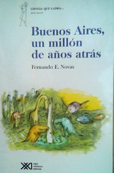 BUENOS AIRES, UN MILLÓN DE AÑOS ATRÁS de Fernando E. Novas