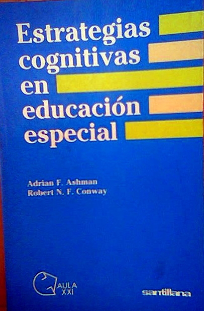 ESTRATEGIAS CONGNITIVAS EN EDUCACIÓN ESPECIAL de Ashman y Conway