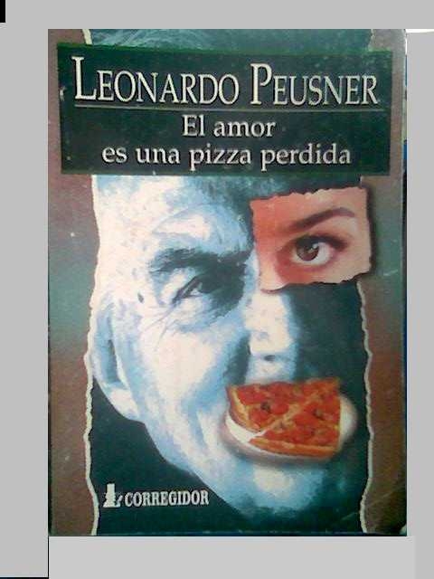 EL AMOR ES UNA PIZZA PERDIDA de Leonardo Peusner